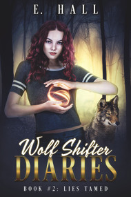 Wolf Shifter Diaries: Lies Tamed by E. Hall, 9781393471776