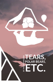 Tears, Polar Bears, Etc. by Rocky Magaña, 9781393522713