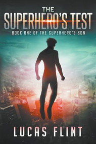 The Superhero's Test by Lucas Flint, 9781393537779