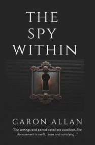 The Spy Within: a romantic traditional cozy mystery by Caron Allan, 9781393550761