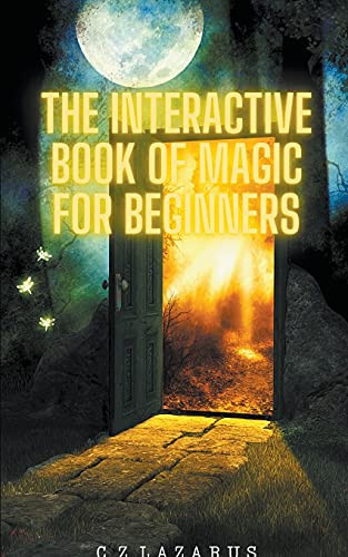 The Interactive Book of Magic for Beginners by C.Z. Lazarus, 9781393556787