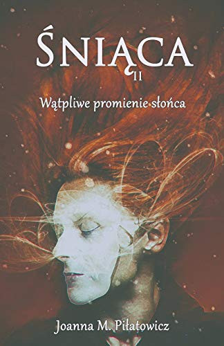 Sniaca II - Watpliwe promienie slonca (Portuguese Edition) by Joanna M. Pilatowicz, 9781393585480