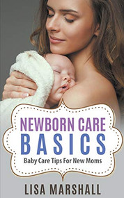 Newborn Care Basics by Lisa Marshall, 9781393586142