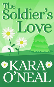 The Soldier's Love by Kara O'Neal, 9781393599302