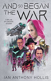 And so Began the War by Ian Anthony Hollis, 9781393613909