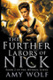 The Further Labors of Nick by AMY WOLF, 9781393619505