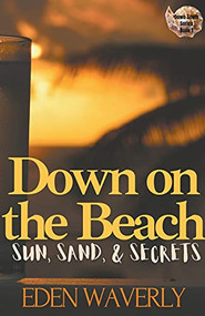 Down on the Beach: Sun, Sand, & Secrets by Eden Waverly, 9781393634768