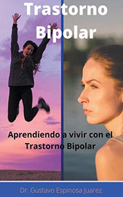 Trastorno Bipolar   Aprendiendo a vivir con el Trastorno Bipolar (Spanish Edition) by gustavo espinosa juarez, 9781393661504