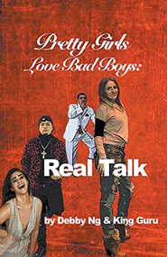 Pretty Girls Love Bad Boys: Real Talk by Debby Ng, KING GURU, 9781393662488