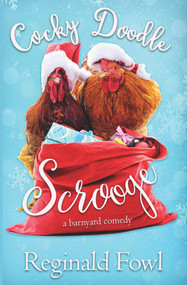 Cocky Doodle Scrooge by Kimberly Gordon, Reginald Fowl, 9781393728054