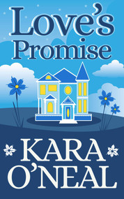 Love's Promise by Kara O'Neal, 9781393763444