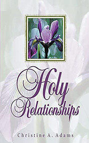 Holy Relationships by Christine A. Adams, 9781393779988