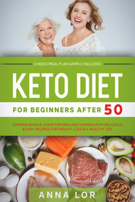 Keto Diet for Beginners After 50 by Anna Lor, 9781393780861