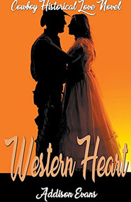 Western Heart:  Cowboy Historical Love Novel by Addison Evans, 9781393835097