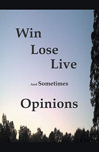 Win Lose Live And Sometimes Opinions by James Greene, 9781393850090