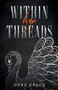 Within Her Threads by DORA GRACE, 9781393897866