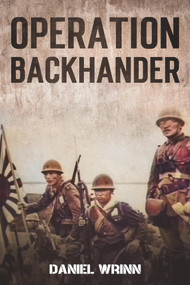 Operation Backhander: 1944 Battle for Cape Gloucester by Daniel Wrinn, 9781393906254