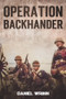 Operation Backhander: 1944 Battle for Cape Gloucester by Daniel Wrinn, 9781393906254