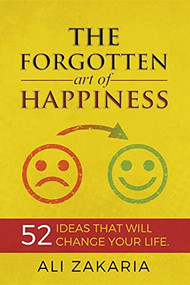 The Forgotten Art of Happiness by Ali Zakaria, 9781393914891