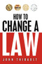 How To Change a Law by John Thibault, 9781393946366
