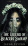 The Legend of Beacon Swamp by Jacob Peyton, 9781393951933