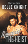 Romancing The Heist: The Cave by Belle Knight, 9781393954057