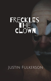 Freckles the Clown by Justin Fulkerson, 9781393975779