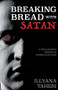 Breaking Bread with Satan by Illyana Taheri, 9781393976455