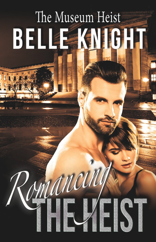 Romancing The Heist: The Museum by Belle Knight, 9781393987185