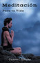 Meditación  Para tu Vida (Spanish Edition) by gustavo espinosa juarez, Gustavo C. Gonzalez, 9781393988359