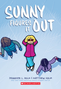 Sunny Figures It Out: A Graphic Novel (Sunny #6) by Jennifer L. Holm, Matthew Holm, 9781338792478