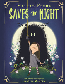Millie Fleur Saves the Night by Christy Mandin, Christy Mandin, 9781339023373