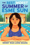 The Best Worst Summer of Esme Sun by Wendy Wan-Long Shang, 9781546115380