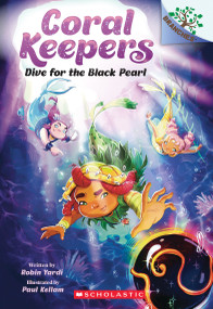 Dive for the Black Pearl: A Branches Book (Coral Keepers #2) by Robin Yardi, Paul Kellam, 9781546122456