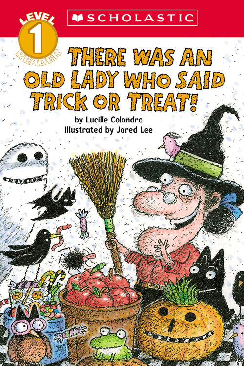 There Was an Old Lady Who Said Trick or Treat! (Scholastic Reader, Level 1) by Lucille Colandro, Jared Lee, 9781546138563