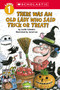 There Was an Old Lady Who Said Trick or Treat! (Scholastic Reader, Level 1) by Lucille Colandro, Jared Lee, 9781546138563