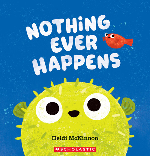 Nothing Ever Happens by Heidi McKinnon, Heidi McKinnon, 9781546166207