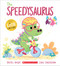 The Speedysaurus by Rachel Bright, Chris Chatterton, 9781546175667