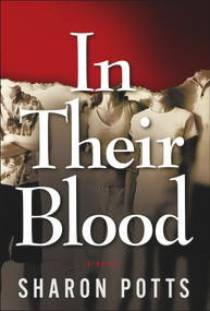 In Their Blood: A Novel by Sharon Potts, 9781608090051