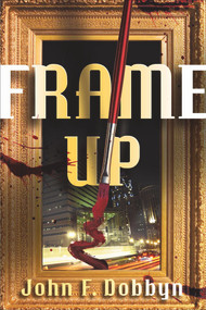 Frame-Up (A Knight and Devlin Thriller) by John F. Dobbyn, 9781608090310