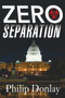 Zero Separation (A Novel) by Philip Donlay, 9781608091119