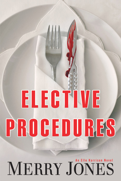 Elective Procedures (An Elle Harrison Novel) by Merry Jones, 9781608091164