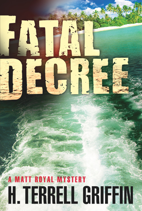 Fatal Decree (A Matt Royal Mystery) by H. Terrell Griffin, 9781608091225