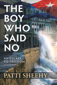 The Boy Who Said No (An Escape To Freedom) by Patti Sheehy, 9781608091317