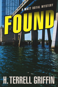Found (A Matt Royal Mystery) by H. Terrell Griffin, 9781608091485