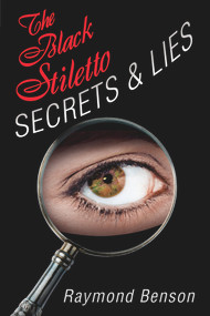The Black Stiletto: Secrets & Lies (A Novel) by Raymond Benson, 9781608091614