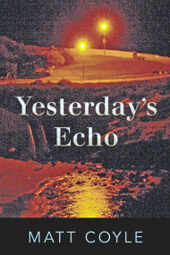 Yesterday's Echo (A Novel) by Matt Coyle, 9781608091737