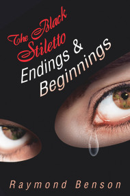 The Black Stiletto: Endings & Beginnings by Raymond Benson, 9781608091775