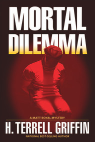 Mortal Dilemma (A Matt Royal Mystery) by H. Terrell Griffin, 9781608092376