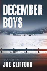 December Boys (A Jay Porter Novel) by Joe Clifford, 9781608092499